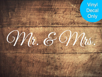 Mr. and Mrs. - Wedding Bride and Groom Sticky Vinyl Decal for DIY Signs, Wedding Ceremony, Reception Decor, Engagement Party